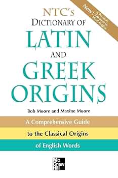 NTC's Dictionary of Latin and Greek Origins: MOORE, Robert J